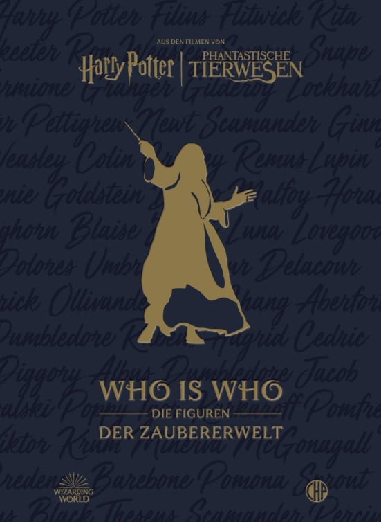 Aus den Filmen von Harry Potter und Phantastische Tierwesen: WHO IS WHO - Die Figuren der Zaubererwelt